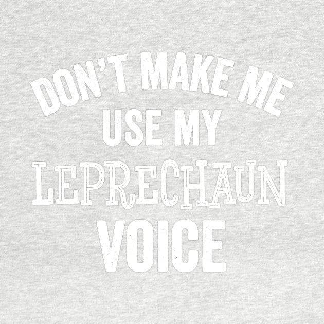 Leprechaun Voice Funny Gift Irish St. Patrick's Day by HuntTreasures